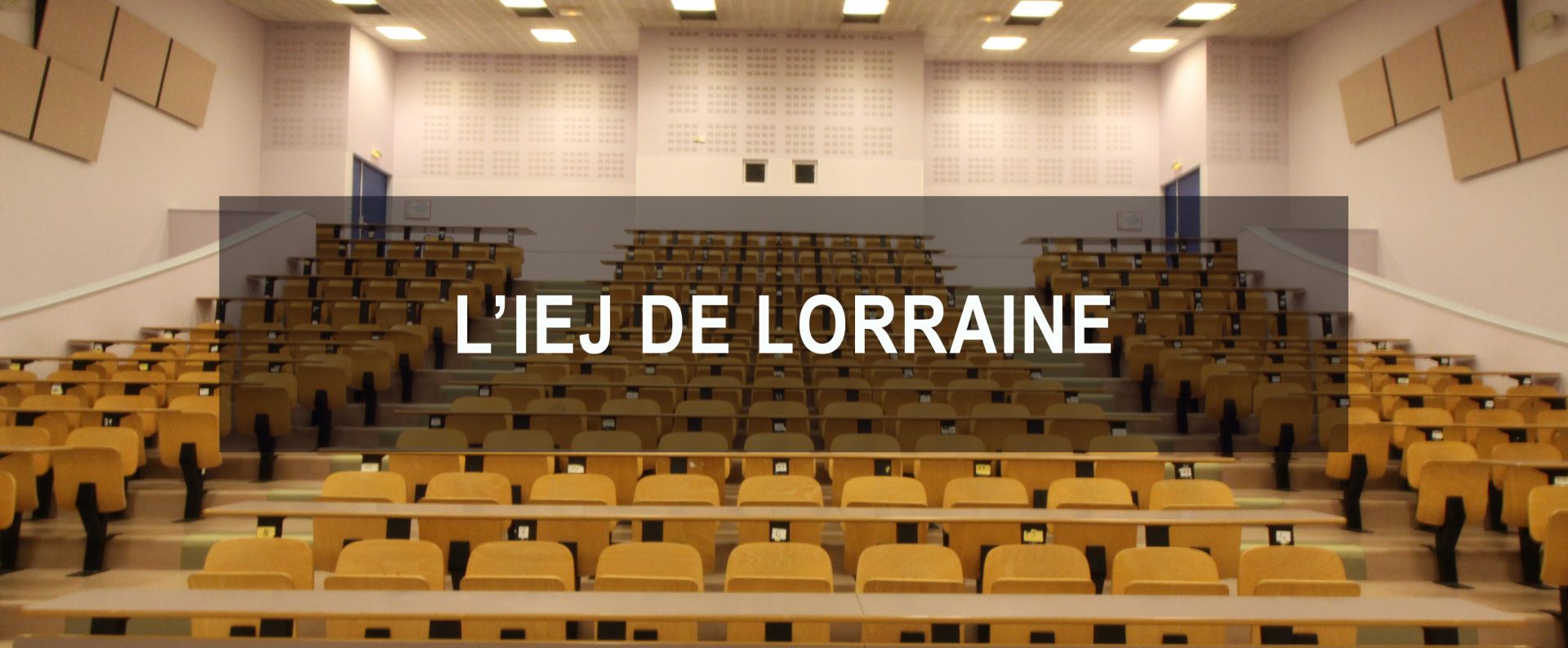 L'Institut d'Etudes Judiciaires (IEJ) de Lorraine