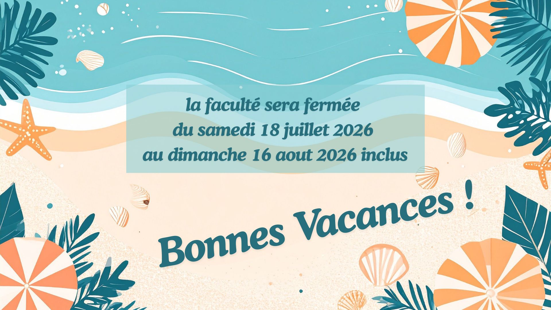 La faculté sera fermée du 18 juillet au 16 août 2026 inclus
